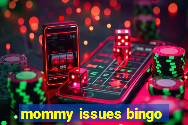 mommy issues bingo